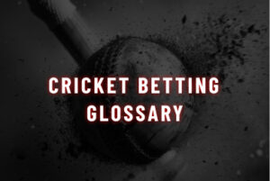 Cricket Betting Glossary